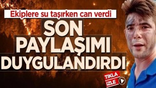 Ekiplere su taşırken can veren gencin son sözleri yürekleri dağladı