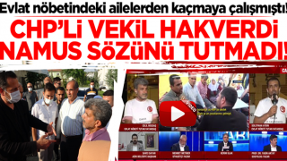 Evlat nöbetindeki ailelerin yolunu kestiği CHP'li vekil, namus sözünü tutmadı!