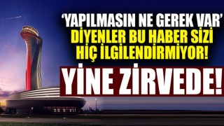 İstanbul Havalimanı Avrupa'da yine zirvede!