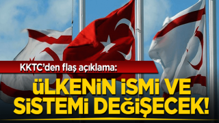 KKTC’den flaş açıklama: Ülkenin ismi ve sistemi değişecek!