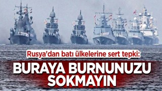 Rusya'dan batı ülkelerine sert tepki: Buraya burnunuzu sokmayın