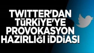 Twitter'dan Türkiye'ye provokasyon hazırlığı iddiası