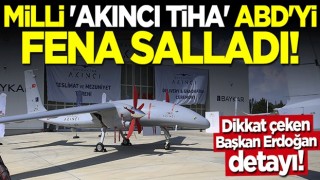 AKINCI TİHA ABD'yi fena salladı! Övgü dolu sözler