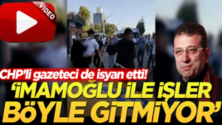 CHP'li gazeteci de isyan etti! 'İmamoğlu ile işler bildiğimiz gibi gitmedi'