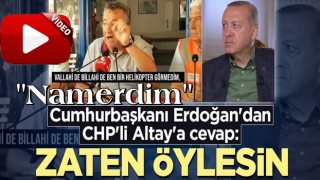 Cumhurbaşkanı Erdoğan'dan CHP'li Altay'a cevap: Zaten öylesin