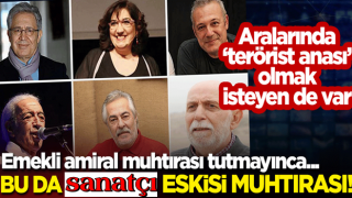 Emekli amiral muhtırası tutmayınca 'sanatçı eskisi muhtırası' verdiler! Aralarında 'terörist anası' olmak isteyen de var