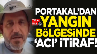 Fatih Portakal'dan yangın bölgesinde 'acı' itiraf!