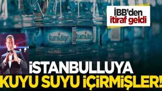 İBB skandalı itiraf etti! İstanbulluya 'kaynak suyu' diye kuyu suyu içirmişler!