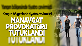 Manavgat provokatörü tutuklandı!