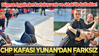 CHP kafası Yunan’dan farksız