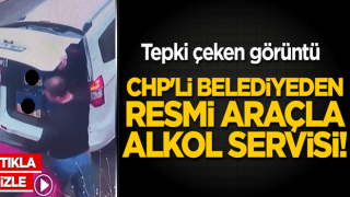 CHP'li belediyeden resmi araçla alkol servisi! Tepki çeken görüntü