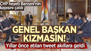 CHP'nin Barzani'ye ziyareti o tweeti akıllara getirdi