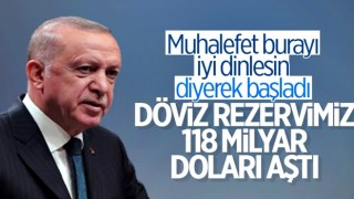 Cumhurbaşkanı Erdoğan: Döviz rezervlerimiz 118 milyar doları aştı