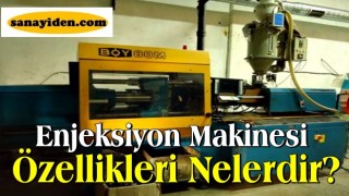 Enjeksiyon Makinesi Özellikleri Nelerdir?