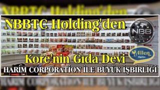 NBBTC ile Gıda devi HARİM CORPORATİON'den büyük işbirliği