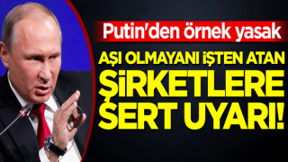 Putin'den örnek yasak: Aşı olmayanı işten atan şirketlere sert uyarı!