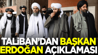 Taliban'dan Başkan Erdoğan açıklaması