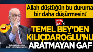 Allah düştüğün bu duruma bir daha düşürmesin! Temel Bey’den Kılıçdaroğlu’nu aratmayan gaf