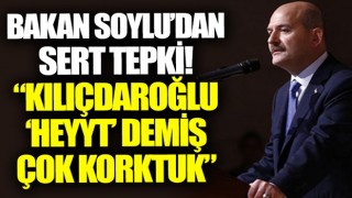 Bakan Soylu'dan skandal ifadelere sert tepki: Kılıçdaroğlu, 'Heyyt!' demiş, çok korktuk