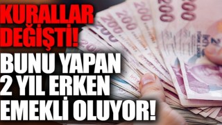 Bunu yapan 2 yıl erken emekli oluyor! Kurallar değişti... On binleri ilgilendiriyor