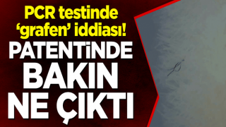 PCR testinde "grafen" iddiası! Patentinde bakın ne çıktı