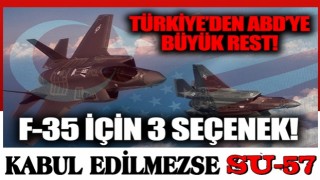 Türkiye'den ABD'ye büyük rest! F-35 için 3 seçenek sunuldu! Kabul edilmezse Su-57 alınacak