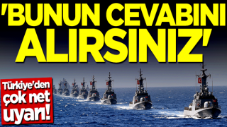 Türkiye'den Yunanistan ve Rum Yönetimine çok net uyarı: Cevabını alırsınız