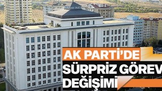 AK Parti’de görev değişimi yaşanacak