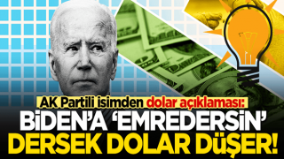 AK Partili isimden dolar açıklaması: Biden'a 'emredersin' dersek dolar düşer!