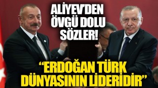 Azerbaycan Cumhurbaşkanı Aliyev: Kardeşim Erdoğan Türk dünyasının lideri