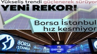 Borsa İstanbul'da rekor üstüne rekor!