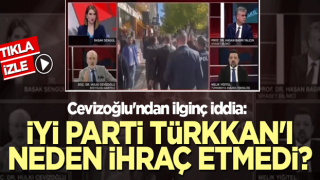 Cevizoğlu'ndan ilginç iddia: İYİ Parti Türkkan'ı neden ihraç etmedi?