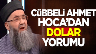 Cübbeli Ahmet Hoca'dan dolar yorumu