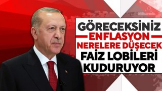 Cumhurbaşkanı Erdoğan: Göreceksiniz enflasyon nerelere düşecek