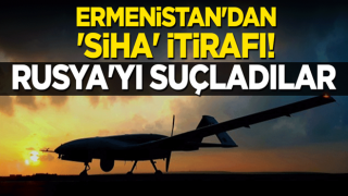 Ermenistan'dan 'SİHA' itirafı! Rusya'yı suçladılar