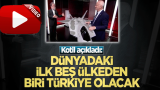 Kotil açıkladı: Dünyadaki ilk beş ülkeden biri Türkiye olacak