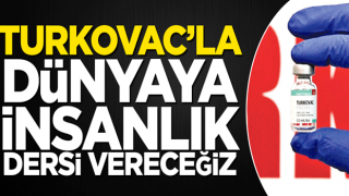 TURKOVAC’la dünyaya insanlık dersi vereceğiz