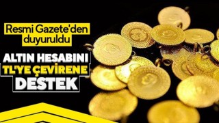 Altın hesabını TL’ye çevirene destek verilecek