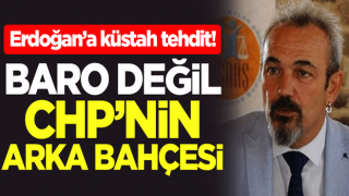 Başkan Erdoğan’a küstah tehdit! Baro değil CHP'nin arka bahçesi