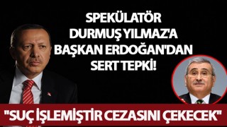 Başkan Erdoğan'dan 'dolar alın' diyen iyi Partili spekülatör Durmuş Yılmaz'a Tepki!