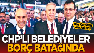 CHP’li belediyeler borç batağında