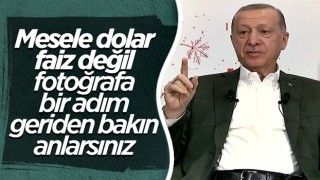 Cumhurbaşkanı Erdoğan: Mesele dolar faiz değil