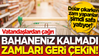 Dolar çıkarken zam yapanlar şimdi safa yatıyor! Vatandaştan çağrı: Bahaneniz kalmadı, zamları geri çekin!