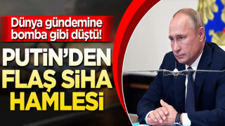 Dünya gündemine bomba gibi düştü! Putin'den flaş SİHA hamlesi