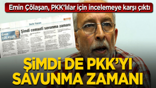 Emin Çölaşan'dan "Şimdi PKK'yı savunma zamanı" yazısı