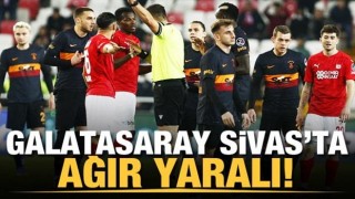 Galatasaray, Sivas'ta ağır yaralı!