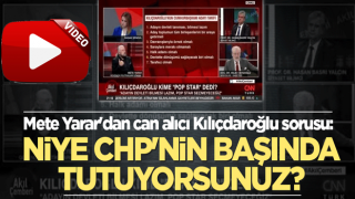 Mete Yarar'dan can alıcı Kılıçdaroğlu sorusu: Niye CHP'nin başında tutuyorsunuz?