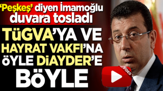 ‘Peşkeş’ diyen İmamoğlu duvara tosladı! TÜGVA'ya ve Hayrat Vakfı'na öyle DİAYDER'e böyle