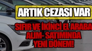 Sıfır ve ikinci el araba alım - satımında flaş karar! Bunu yapmanın cezası 100 bin TL'yi bulabiliyor! Fiyatlara zam yapamayacaklar... .