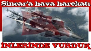 Sincar'a hava harekatı! Çok sayıda terörist etkisiz hale getirildi!